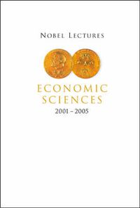 Cover image for Nobel Lectures In Economic Sciences (2001-2005)