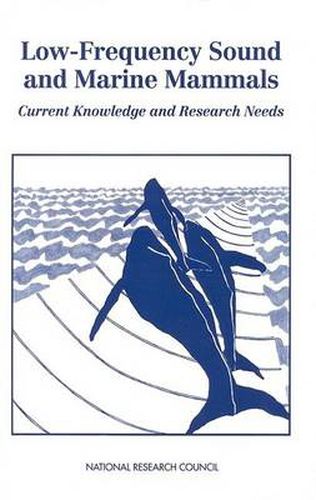 Low-frequency Sound and Marine Mammals: Current Knowledge and Research Needs