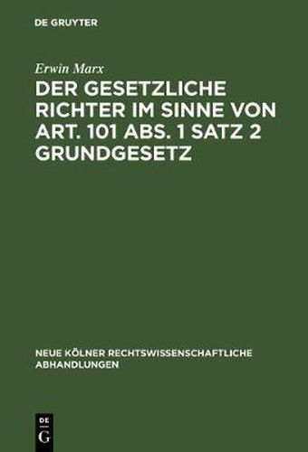 Cover image for Der gesetzliche Richter im Sinne von Art. 101 Abs. 1 Satz 2 Grundgesetz