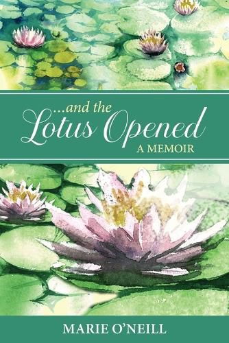 Cover image for . . . and the Lotus Opened: A Memoir