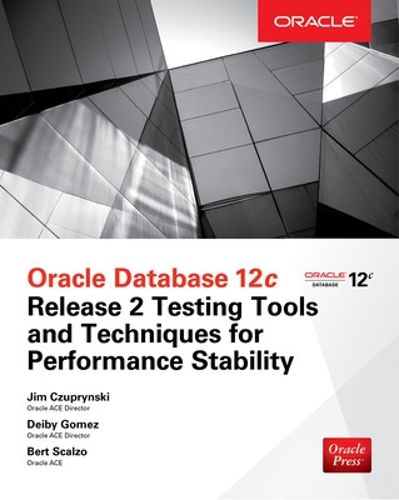 Cover image for Oracle Database 12c Release 2 Testing Tools and Techniques for Performance and Scalability
