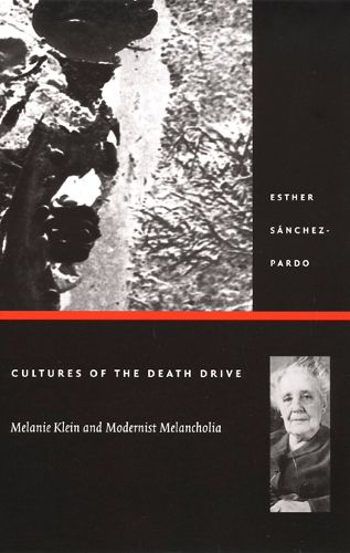 Cover image for Cultures of the Death Drive: Melanie Klein and Modernist Melancholia