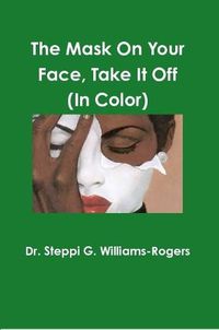 Cover image for The Mask On Your Face Take It Off (Color)