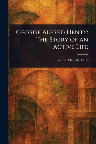 Cover image for George Alfred Henty
