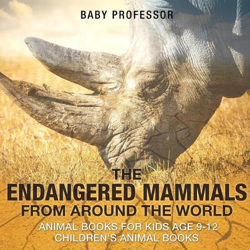 Cover image for The Endangered Mammals from Around the World: Animal Books for Kids Age 9-12 Children's Animal Books