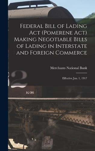 Federal Bill of Lading Act (Pomerene Act) Making Negotiable Bills of Lading in Interstate and Foreign Commerce