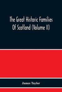 Cover image for The Great Historic Families Of Scotland (Volume Ii)