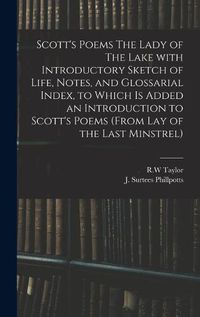 Cover image for Scott's Poems The Lady of The Lake With Introductory Sketch of Life, Notes, and Glossarial Index, to Which is Added an Introduction to Scott's Poems (from Lay of the Last Minstrel)