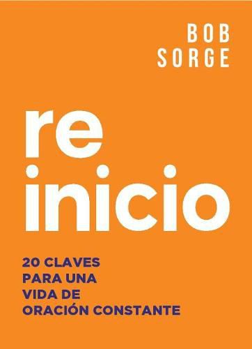 Cover image for Reinicio: 20 Claves Para Una Vida de Oracion Constante