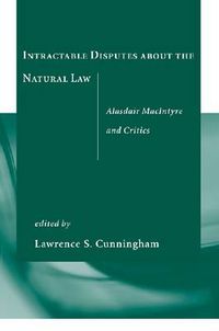 Cover image for Intractable Disputes about the Natural Law: Alasdair MacIntyre and Critics