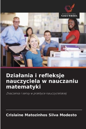 Cover image for Dzialania i refleksje nauczyciela w nauczaniu matematyki