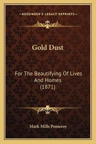 Gold Dust: For the Beautifying of Lives and Homes (1871)