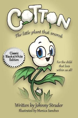 Cotton: The Little Plant That Snored - Black and White Edition