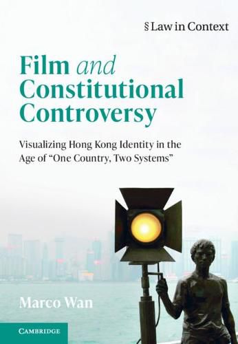 Cover image for Film and Constitutional Controversy: Visualizing Hong Kong Identity in the Age of 'One Country, Two Systems