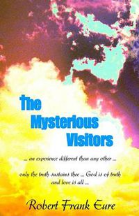 Cover image for The Mysterious Visitors: Experience by the One Carrying the Family Legacy