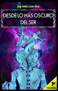 Cover image for Desde Lo M s Oscuro del Ser: Volumen 1