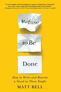 Cover image for Refuse To Be Done: How to Write and Rewrite a Novel in Three Drafts