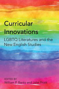 Cover image for Curricular Innovations: LGBTQ Literatures and the New English Studies