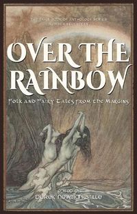 Cover image for Over the Rainbow: Folk and Fairy Tales from the Margins