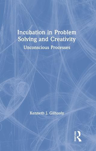 Cover image for Incubation in Problem Solving and Creativity: Unconscious Processes