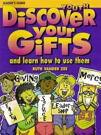 Cover image for Discover Your Gifts Youth Leader's Guide: And Learn How to Use Them