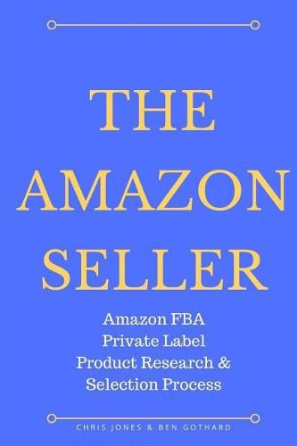 Cover image for The Amazon Seller: Amazon FBA Private Label Product Research & Selection Process