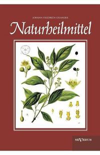 Cover image for Naturheilmittel - bewahrte, nichtpharmazeutische naturliche Heilmittel und Hausmittel gegen Kopfschmerzen, Zahnschmerzen, Entzundungen, Husten, Schnupfen, UEbelkeit, Verdauungsprobleme, Hypochondrie, Schlaflosigkeit, Hautkrankheiten u. v. a.