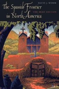 Cover image for The Spanish Frontier in North America: The Brief Edition