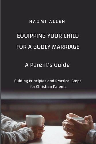 Cover image for Equipping Your Child for a Godly Marriage