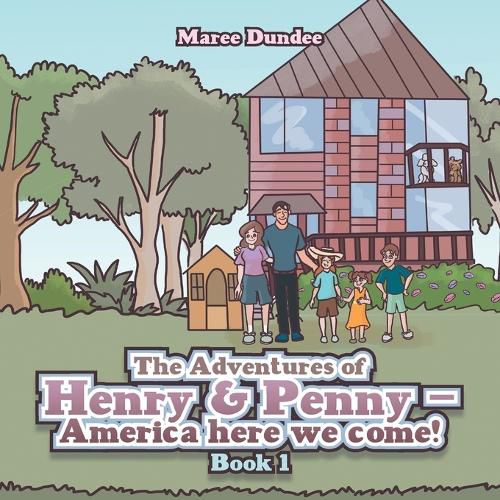 Cover image for The Adventures of Henry & Penny - America here we come!