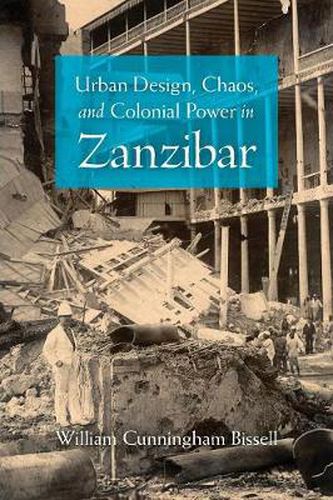 Cover image for Urban Design, Chaos, and Colonial Power in Zanzibar