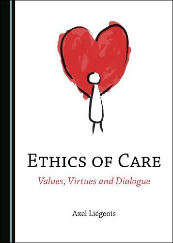 Cover image for Ethics of Care: Values, Virtues and Dialogue