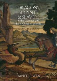 Cover image for Dragons, Serpents, and Slayers in the Classical and Early Christian Worlds: A Sourcebook