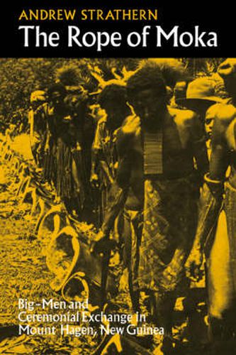 Cover image for The Rope of Moka: Big-men and Ceremonial Exchange in Mount Hagen New Guinea