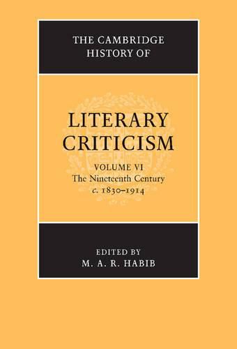 The Cambridge History of Literary Criticism: Volume 6, The Nineteenth Century, c.1830-1914