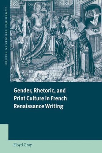 Cover image for Gender, Rhetoric, and Print Culture in French Renaissance Writing