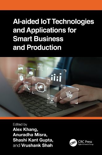 Cover image for AI-Aided IoT Technologies and Applications for Smart Business and Production