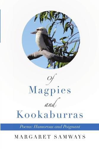 Cover image for Of Magpies and Kookaburras: Poems: Humorous and Poignant