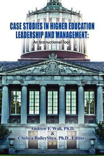 Cover image for Case Studies in Higher Education Leadership and Management: An Instructional Tool