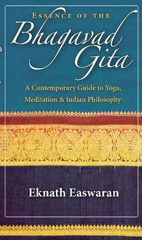 Cover image for Essence of the Bhagavad Gita: A Contemporary Guide to Yoga, Meditation, and Indian Philosophy