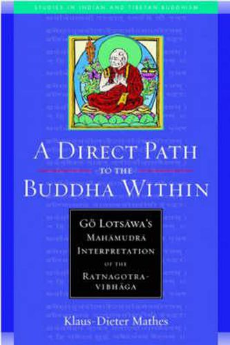 A Direct Path to the Buddha within: Go Lotsawa's Mahamudra Interpretation of the Ratnagotravibha AGA