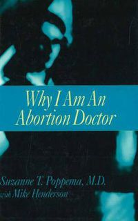 Cover image for Why I Am an Abortion Doctor