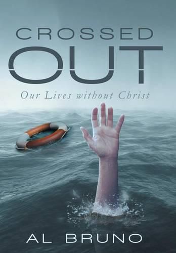 Cover image for Crossed Out: Our Lives without Christ