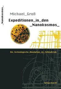 Cover image for Expeditionen in Den Nanokosmos: Die Technologische Revolution Im Zellmassstab