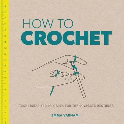 Cover image for How to Crochet: Techniques and Projects for the Complete Beginner