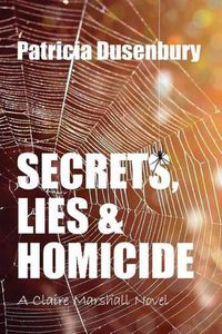 Cover image for Secrets, Lies, & Homicide: A Claire Marshall Novel, #2