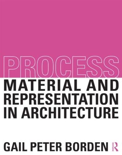 Cover image for Process: Material and Representation in Architecture: Material and Representation in Architecture