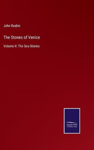 Cover image for The Stones of Venice: Volume II: The Sea-Stories