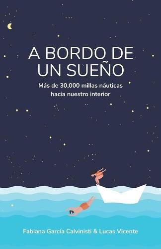 Cover image for A Bordo de Un Sueno: Mas de 30,000 millas nauticas hacia nuestro interior