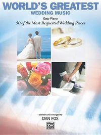 Cover image for World's Greatest Wedding Music: 50 of the Most Requested Wedding Pieces